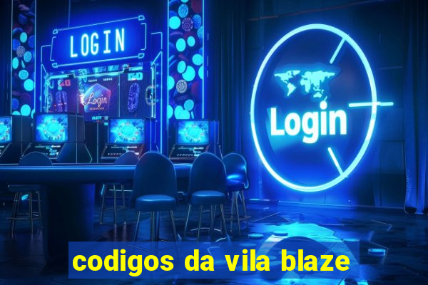 codigos da vila blaze